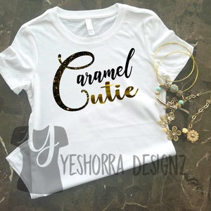 Melanin Shirt, Caramel Girl Shirt, Caramel Cutie Shirt, Black Girl Magic, My Black Is Beautiful, Black Girls Rock, Melanin Queen