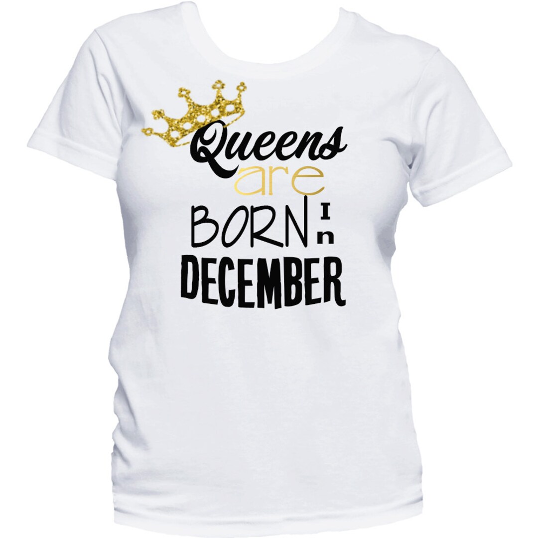 Buy Queens Are Born in December Shirt, Birthday T-shirt, Birthday Girl  Shirt, 21st Birthday, Birthday Shirt, Birthday Girl, Queens Are Born Online  in