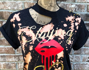 Bleach Distressed Birthday Shirt For Women, CUSTOMIZE with YOUR AGE, Dirty 30, Slaying 30, Birthday Slay Shirt, Choose Your Lip Color