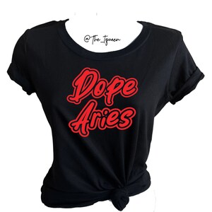 Dope Aries Shirt,  Zodiac Sign Shirt, Choose Your Text Color & Zodiac Sign