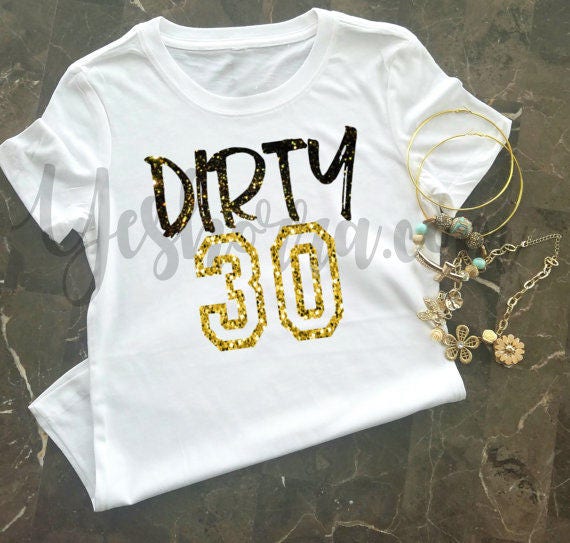 Dirty Thirty Shirt | Cute Birthday 30th T-Shirt Gift Dirty Thirty Shirt | Cute Birthday 30th T-Shirt Gift