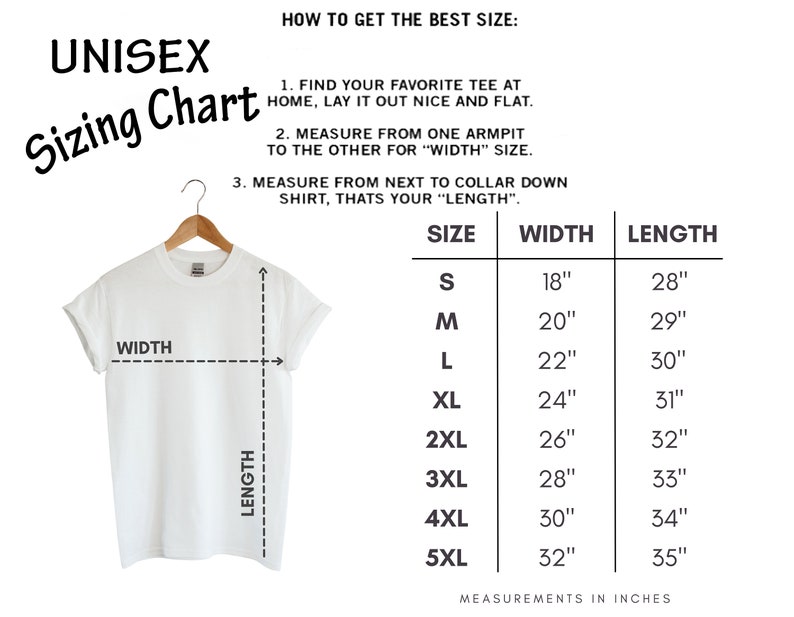 May include: A white t-shirt displayed with a sizing chart titled UNISEX Sizing Chart. The chart provides width and length measurements in inches for sizes S through 5XL, with instructions on how to measure a shirt from armpit to armpit and collar down.