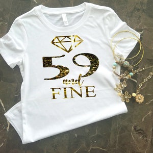 59 & Fine Birthday T-Shirt, Birthday Shirt For Women, Birthday Girl Shirt, Add Your Own Number Birthday Shirt, Black and Gold Shirt