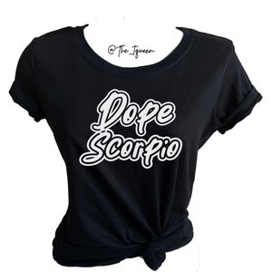 Dope Scorpio Shirt,  Zodiac Sign Shirt, Choose Your Text Color & Zodiac Sign