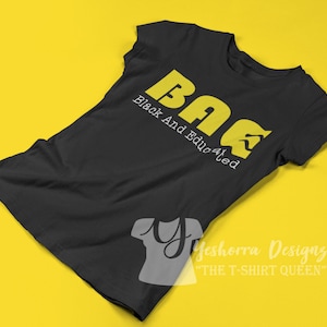 BAE Shirt,  Black and Educated Shirt, Black History Month Shirt, Black History, Black Pride, Educated Black Woman, Melanin Shirt, HBCU shirt