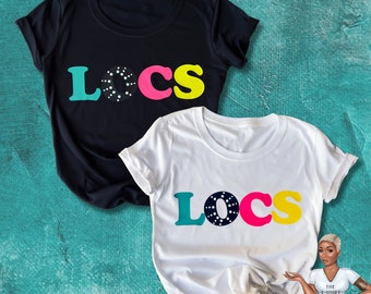 Locs Shirt, Loc'd T-shirt, Loc Gift, Available in 2 Colors.