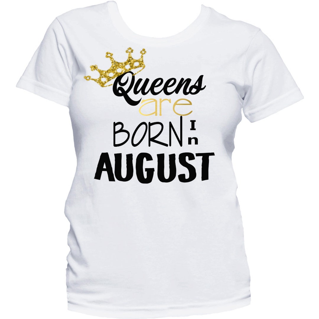 Queens Are Born in August Shirt, Birthday T-shirt, Birthday Girl Shirt ...