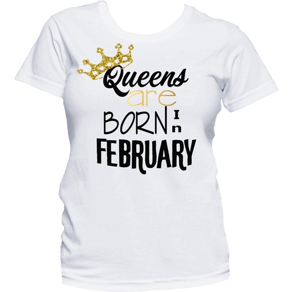 Queens Are Born February Shirt Birthday T-shirt Birthday Etsy