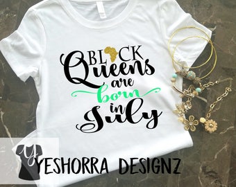 Black Queens are Born in July, Birthday Queen Shirt, Birthday Girl Shirt, 21st Birthday, Birthday Shirt, Birthday Girl, Queens are born