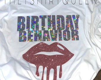 V-Neck Birthday Shirt, Birthday Behavior Shirt, Holographic Birthday Shirt, Dripping Lips Birthday Shirt, Glitter Birthday Shirt