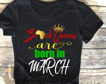 Black Queens are Born in March, Birthday Queen Shirt, Birthday Girl Shirt, 21st Birthday, Birthday Shirt, Birthday Girl, Queens are born