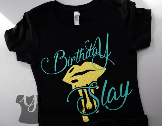 Download Birthday Slay Shirt Birthday Girl Shirt Lip Birthday Shirt ...