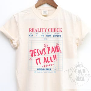 Reality Check Jesus Paid It All Shirt – Cream Christian T-Shirt – Faith Based Tee – Bible Verse Shirt – Religious Graphic Tee – Jesus Shirt