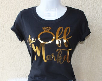 Off the Market Shirt, Engagement T-shirt, Engaged Shirt, Engagement Gift, Fiance Shirt, Future Mrs. Shirt, Fiance Gift, Bride Shirt