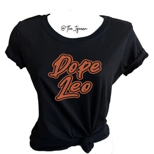 Dope Leo Shirt,  Zodiac Sign Shirt, Choose Your Text Color & Zodiac Sign