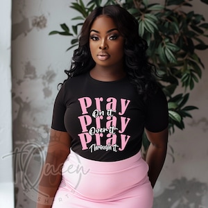 Pray On It, Pray Over it, Pray Through It, Prayer Shirt, Christian Shirt, Religious Shirt, Faith Shirt, Prayer Shirt, All Sizes Available