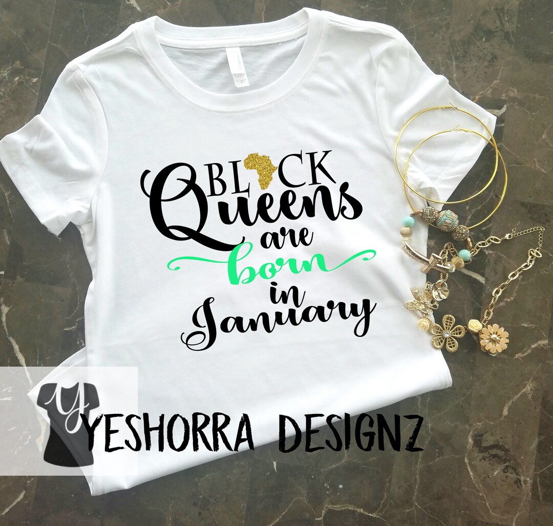 Women's Birthday Shirt, Black Queens Are Born in January, CHOOSE