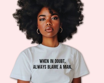 Kiedy masz wątpliwości, zawsze obwiniaj mężczyznę, śmieszna koszulka, zabawny t-shirt, koszulka z napisem, koszulka vintage, klimat lat 90.