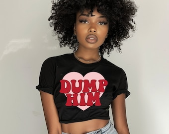 Dump Him Cropped T-shirt, Dump Him Shirt With Heart, Y2K Shirt