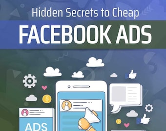 Hidden Secrets to Cheap Facebook Ads/ PDF File E-book/Digital Download Only