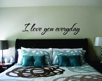 I love you everyday... Quote Wall Decor Vinyl Decal