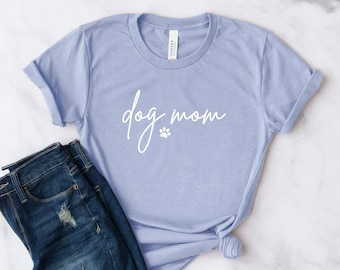 Dog Mom Shirt | Dog Shirt - Shirt for Dog Mom - Shirt for dog lover - Dog Mama - Cute Dog Shirt