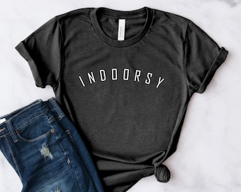 Indoorsy Shirt | Homebody - Indoorsy - Introvert - Sleep Shirt