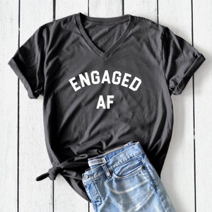 Engaged AF Shirt Engaged Shirt Wedding Shower Gift Engagement Unisex image 1