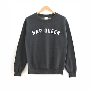 Nap Queen Shirt | Nap Queen Sweatshirt - Sleeping Shirt - Nap Shirt - Nap Sweatshirt - Homebody Shirt