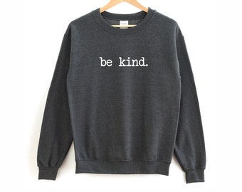 Seien Sie freundlich Shirt | Seien Sie freundlicher Sweatshirt – seien Sie einfach freundlich – seien Sie ein guter Mensch – seien Sie ein netter Mensch