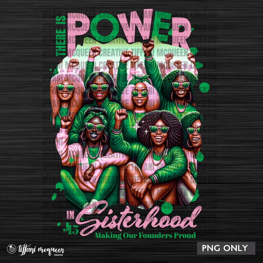 Power in Sisterhood Pink & Green Sorority, Pretty Girl, AKA, J15, Black Queen, Founder's Day