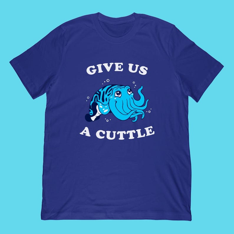 Give Us A Cuttle T-shirt | Cuttlefish Pun Marine Creature Tee - Etsy