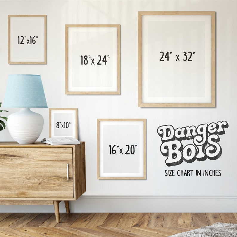 May include: A size chart for Danger Bois prints, showing five different frame sizes in inches: 8x10, 12x16, 16x20, 18x24, and 24x32.