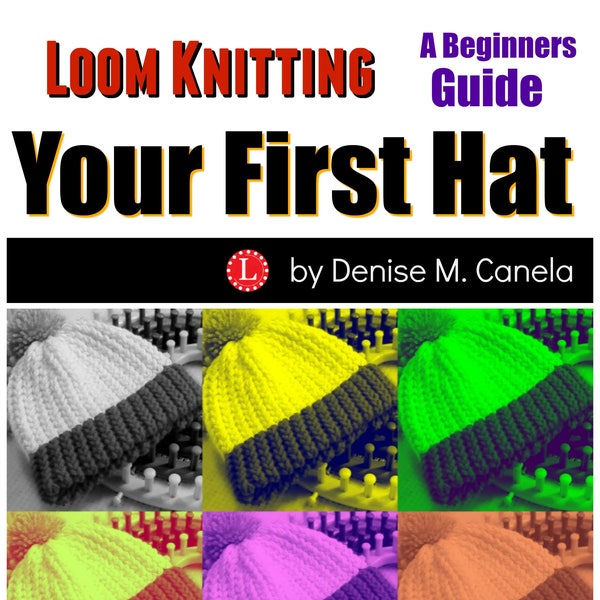 Loom Knitting Pattern for Beginners How to Make a Hat / 11-Page Instructional Book with Video Tutorial by Loomahat