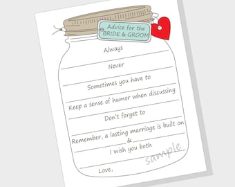 May include: A printable wedding advice jar with a hand-drawn illustration of a mason jar with a heart and a tag that says "Advice for the Bride & Groom". The jar has lines for guests to write advice for the newlyweds. The text "Always", "Never", "Sometimes you have to", "Keep a sense of humor when discussing", "Don't forget to", "Remember, a lasting marriage is built on", "&", "I wish you both", "Love," and "sample" is included on the printable.