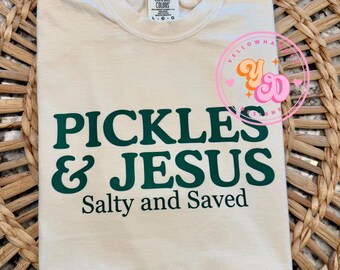 Pickles and Jesus- salty and saved shirt, comfort colors Christian faith shirt, pickles trendy design