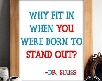 Why Fit In When You Were Born To Stand Out | Dr. Suess Quote | Digital Download