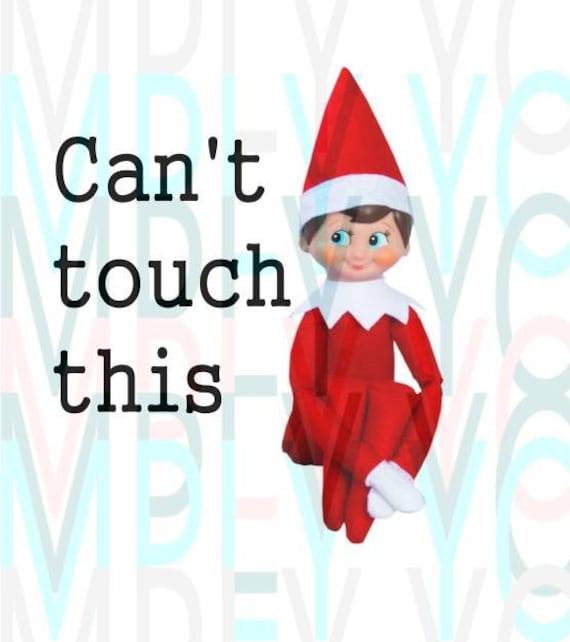 Can't Touch This Elf On The Shelf SUBLIMATION TRANSFER Etsy
