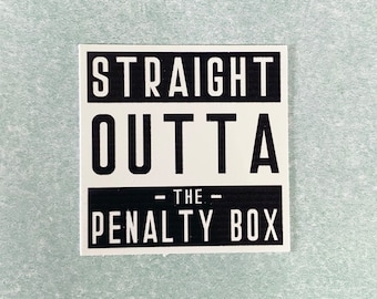 Straight Outta the Penalty Box, printable vinyl sticker, water-resistant