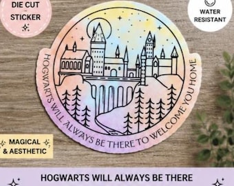 Wizarding World Castle, Home, Fantasy School Sticker, “Will Always Be There to Welcome You Home", Bookish Gift