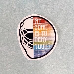 My Goal is to Deny Yours sticker, funny hockey goalie sticker, goalie mask decal, ice hockey goalie sticker, rainbow hockey helmet sticker