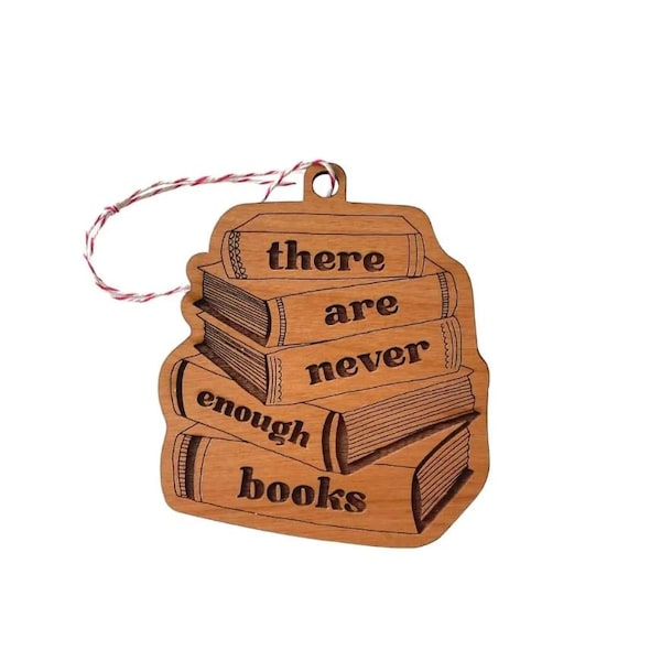 There Are Never Enough Books Wooden Ornament | Book Ornament | Book Lover Gift | Book Clubs