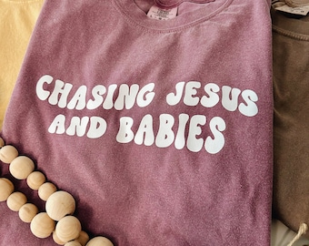 Chasing Jesus and Babies - COMFORT COLORS - Short Sleeve - Long Sleeve Tee