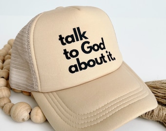 Talk To God About It Trucker Hat