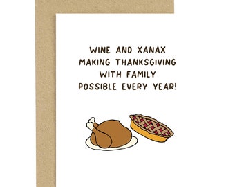 Funny Thanksgiving Card, Xanax and Wine, Thanksgiving Meal Card, Fall Card, Funny Holiday Card, Just Because Card, Turkey Day Card