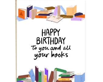 Happy Birthday to You and Your Books, HBD, Funny Birthday Card, Book Lover Birthday Card, Happy Birthday Card