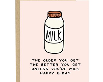 Funny Birthday Card, Milk Card, Older You Get Joke, Fun Birthday Card, Generic Birthday Card, Friend's Birthday, Getting Older Card