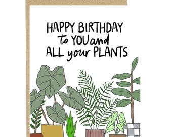 Happy Birthday To You and Your Plants, Plant Lover Card, Friend Birthday Card, Birthday Card