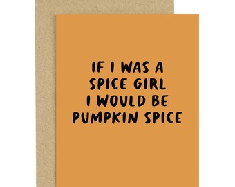 Spice Girl Card, Pumpkin Spice, Pumpkin Spice Everything Card, Fall Card, Halloween Card, Just Because Card, Pumpkin Spice Lover Card