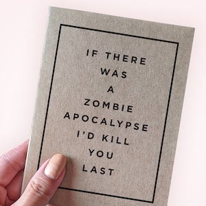 Anniversaire de l'apocalypse zombie ou carte de voeux meilleur ami - S'il y avait une apocalypse zombie, je vous tuerais en dernier - Carte kraft recyclée